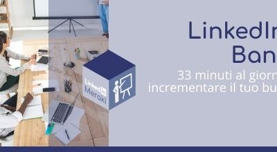 Linkedin 4 Banker: 33 minuti al giorno per incrementare il tuo business
